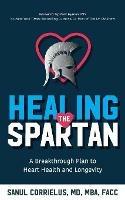 Healing the Spartan?: A Breakthrough Plan to Heart Health and Longevity - Sanul Corrielus - cover