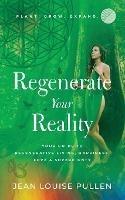 Regenerate Your Reality?: Your Guide to Regenerative Living, Happiness, Love & Sovereignty - Jean Pullen - cover