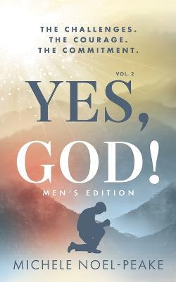 Yes, God! ?Volume 2 ?Men's Edition: The Challenges. The Courage. The Commitment. - Michele Noel-Peake - cover