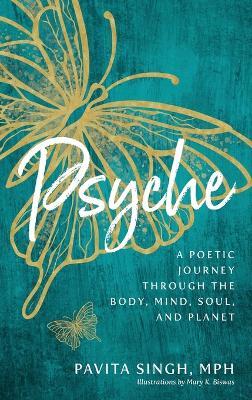 Psyche: A Poetic Journey Through the Body, Mind, Soul, and Planet - Pavita Singh - cover