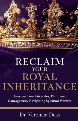 Reclaim Your Royal Inheritance - Veronica Deas - cover