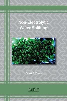 Non-Electrolytic Water Splitting - David J Fisher - cover