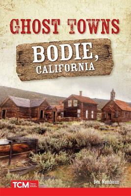 Ghost Towns: Bodie, California - Ben Nussbaum - cover
