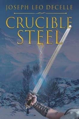 Crucible Steel - Joseph Leo Decelle - cover