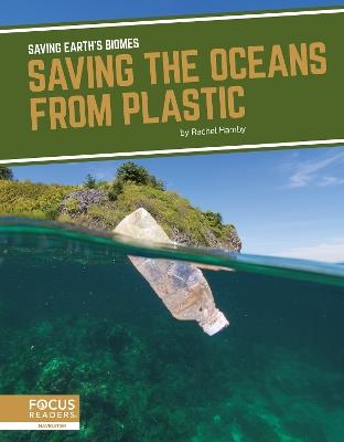 Saving Earth's Biomes: Saving the Oceans from Plastic - Rachel Hamby - cover
