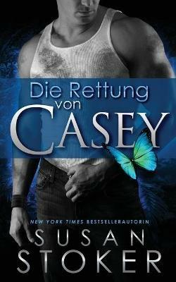 Die Rettung von Casey - Susan Stoker - cover