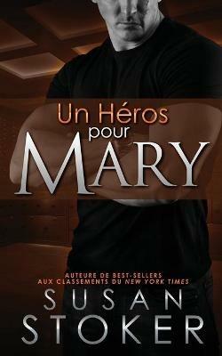 Un He´ros Pour Mary - Susan Stoker - cover