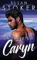Un sauveteur pour Caryn - Susan Stoker - cover
