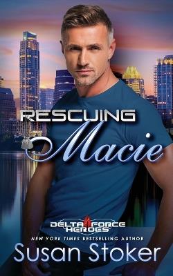 Rescuing Macie - Susan Stoker - cover