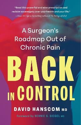 Back In Control 3E: A Surgeon’s Roadmap Out of Chronic Pain - David Hanscom, MD - cover