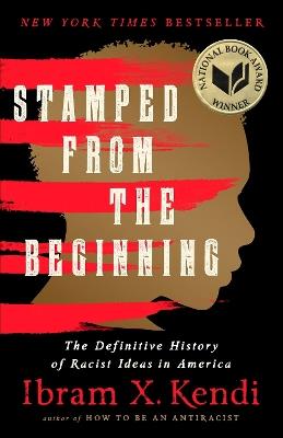 Stamped from the Beginning (Revised Edition): The Definitive History of Racist Ideas in America - Ibram X Kendi - cover