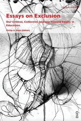 Essays on Exclusion: Our Critical, Collective Journey Toward Equity in Education - cover
