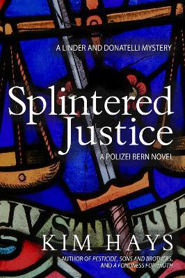 Splintered Justice: A Linder and Donatelli Mystery - Kim Hays - cover