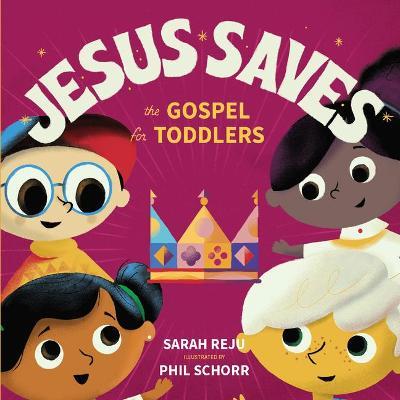 Jesus Saves: The Gospel for Toddlers - Sarah Reju - cover
