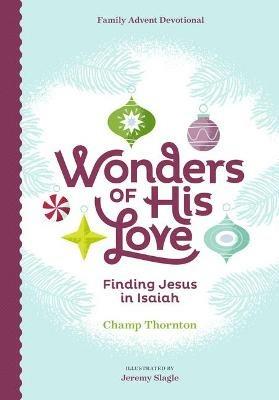 Wonders of His Love: Finding Jesus in Isaiah, Family Advent Devotional - Champ Thornton - cover