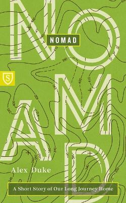 Nomad: A Short Story of Our Long Journey Home - Alex Duke - cover