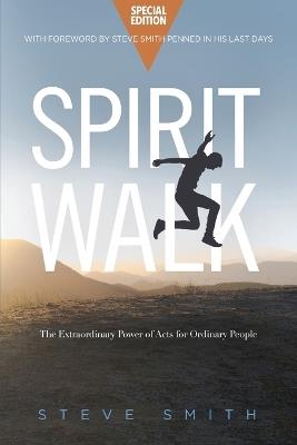 Spirit Walk (Special Edition): The Extraordinary Power of Acts for Ordinary People - Steve Smith - cover