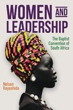 Women and Leadership (Revised Edition): The Baptist Convention of South Africa