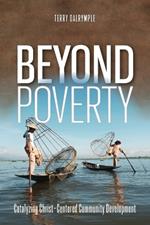 Beyond Poverty: Catalyzing Christ-Centered Community Development