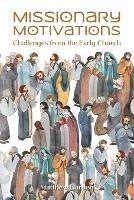 Missionary Motivations: Challenges from the Early Church - Matt Burden - cover