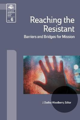 Reaching the Resistant: Barriers and Bridges for Mission - cover
