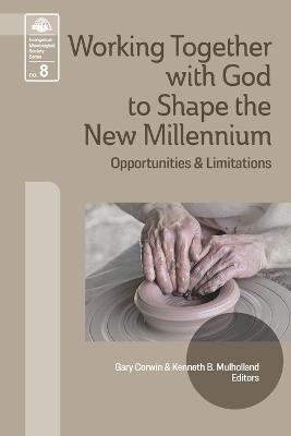 Working Together with God to Shape the New Millennium: Opportunities and Limitations - cover