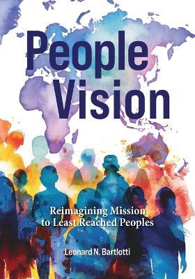 People Vision: Reimagining Mission to Least Reached Peoples - Leonard N Bartlotti - cover