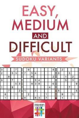 Easy, Medium and Difficult Sudoku Variants - Senor Sudoku - cover