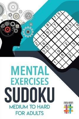 Mental Exercises Sudoku Medium to Hard for Adults - Senor Sudoku - cover