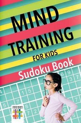 Mind Training for Kids - Sudoku Book - Senor Sudoku - cover