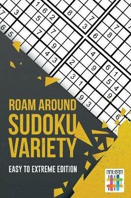 Roam Around Sudoku Variety Easy to Extreme Edition - Senor Sudoku - cover