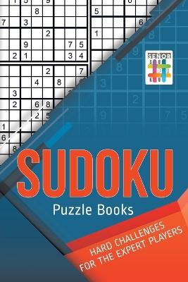 Sudoku Puzzle Books Hard Challenges for the Expert Players - Senor Sudoku - cover