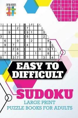 Easy to Difficult Sudoku Large Print Puzzle Books for Adults - Senor Sudoku - cover