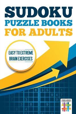 Sudoku Puzzle books for Adults Easy to Extreme Brain Exercises - Senor Sudoku - cover