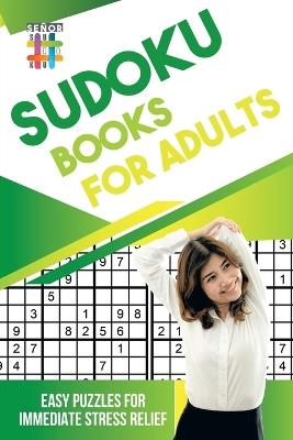 Sudoku Books for Adults Easy Puzzles for Immediate Stress Relief - Senor Sudoku - cover