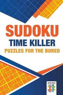 Sudoku Time Killer Puzzles for the Bored - Senor Sudoku - cover