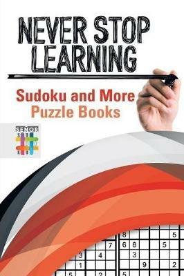 Never Stop Learning Sudoku and More Puzzle Books - Senor Sudoku - cover