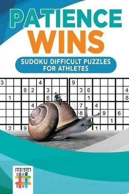 Patience Wins Sudoku Difficult Puzzles for Athletes - Senor Sudoku - cover