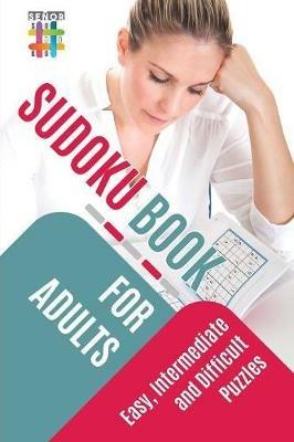 Sudoku Book for Adults Easy, Intermediate and Difficult Puzzles - Senor Sudoku - cover