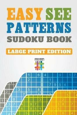 Easy See Patterns Sudoku Book Large Print Edition - Senor Sudoku - cover