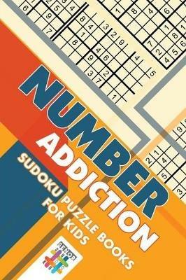 Number Addiction Sudoku Puzzle Books for Kids - Senor Sudoku - cover
