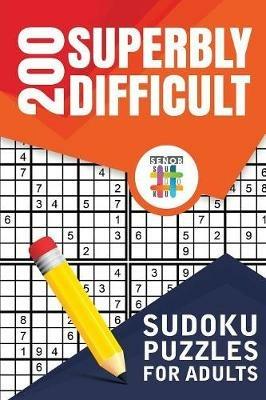 200 Superbly Difficult Sudoku Puzzles for Adults - Senor Sudoku - cover