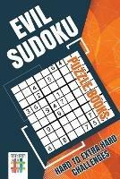 Evil Sudoku Puzzle Books Hard to Extra Hard Challenges - Senor Sudoku - cover