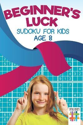 Beginner's Luck Sudoku for Kids Age 8 - Senor Sudoku - cover