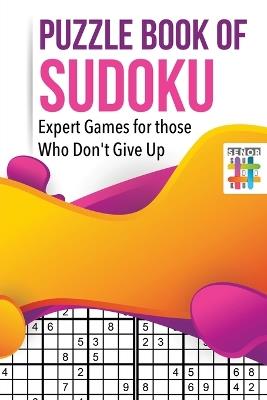 Puzzle Book of Sudoku Expert Games for those Who Don't Give Up - Senor Sudoku - cover