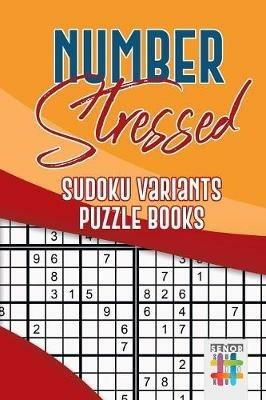 Number Stressed Sudoku Variants Puzzle Books - Senor Sudoku - cover