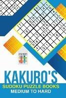 Kakuro's Sudoku Puzzle Books Medium to Hard - Senor Sudoku - cover