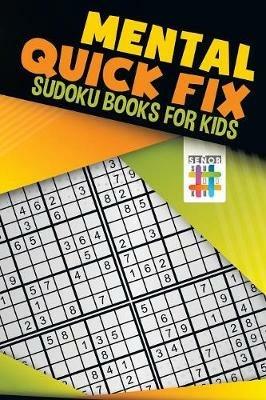Mental Quick Fix Sudoku Books for Kids - Senor Sudoku - cover