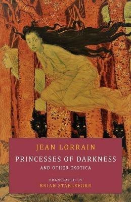 Princesses of Darkness and Other Exotica - Jean Lorrain - cover