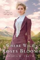 Where Wild Roses Bloom - Angela K Couch - cover